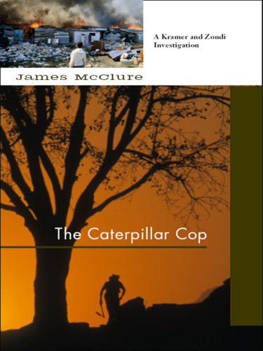 Caterpillar Cop: A Lieutenant Kramer and Detective Sergeant Mickey Zondi Investigation (Kramer and Zondi Investigations Set in South Africa)