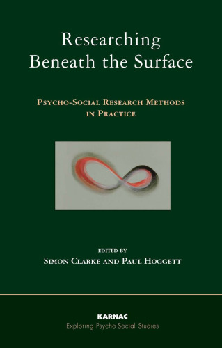 Researching Beneath the Surface: Psycho-social Research Methods in Practice (Explorations in Psycho-Social Studies)