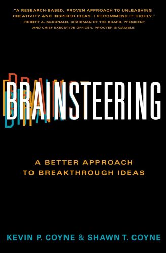 Brainsteering: A Better Approach to Breakthrough Ideas