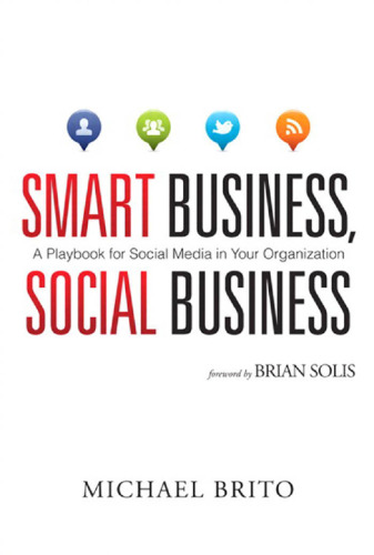 Smart Business, Social Business: A Playbook for Social Media in Your Organization