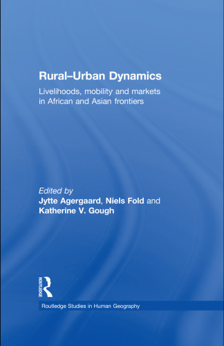 Rural-urban dynamics: livelihoods, mobility and markets in African and Asian frontiers