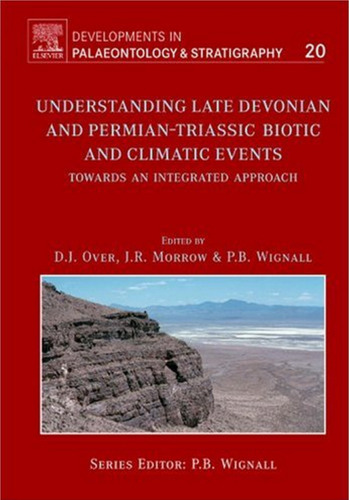 Understanding Late Devonian And Permian-Triassic Biotic and Climatic Events: Towards an Integrated Approach