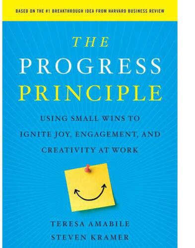 The Progress Principle: Using Small Wins to Ignite Joy, Engagement, and Creativity at Work