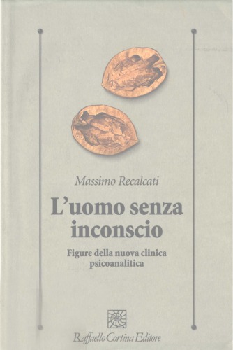 L'uomo senza inconscio. Figure della nuova clinica psicoanalitica