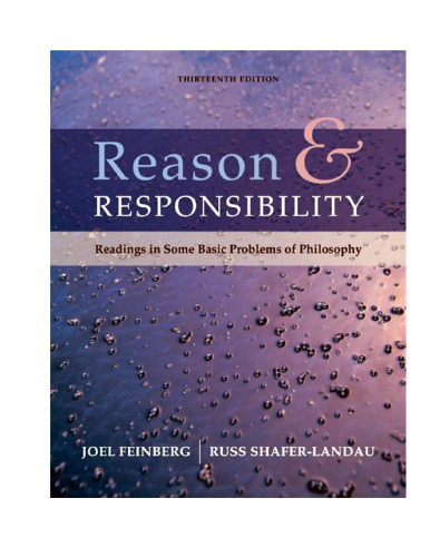 Reason and Responsibility: Readings in Some Basic Problems of Philosophy (13th Edition)