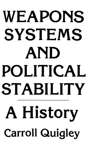 Weapons Systems and Political Stability: A History