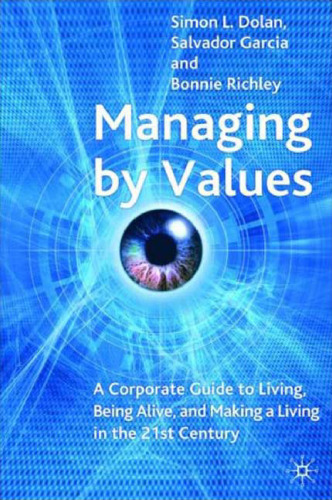 Managing by Values: A Corporate Guide to Living, Being Alive, and Making a Living in the 21st Century