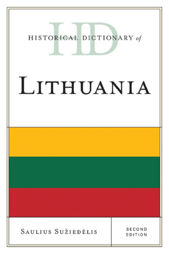 Historical Dictionary of Lithuania, 2nd Edition (Historical Dictionaries of Europe)