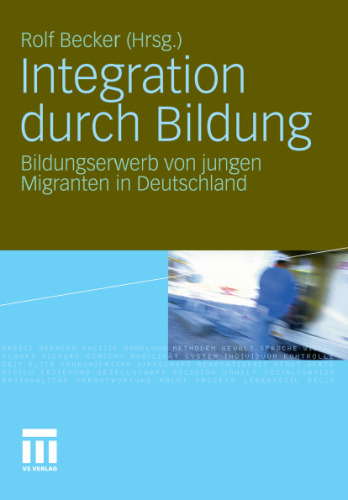 Integration durch Bildung. Bildungserwerb von jungen Migranten in Deutschland