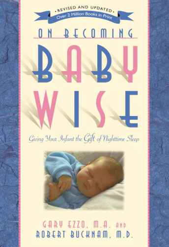 On Becoming Baby Wise: Giving Your Infant the Gift of Nighttime Sleep