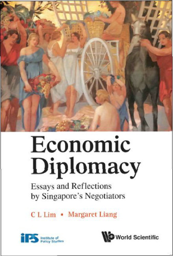 Economic Diplomacy: Essays and Reflections by Singapore's Negotiators