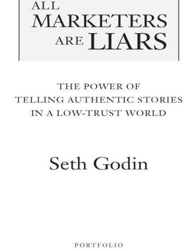 All Marketers Are Liars: The Power of Telling Authentic Stories in a Low-Trust World