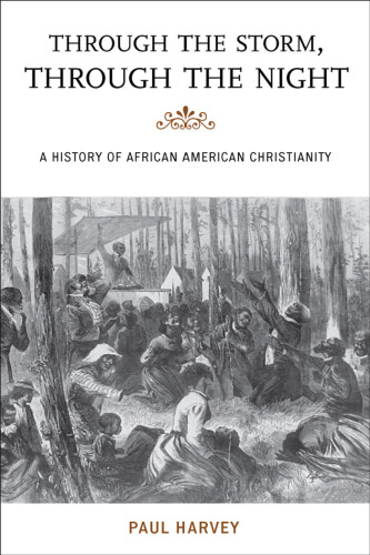 Through the Storm, Through the Night: A History of African American Christianity