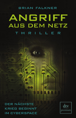 Angriff aus dem Netz: Der nächste Krieg beginnt im Cyberspace (Thriller)