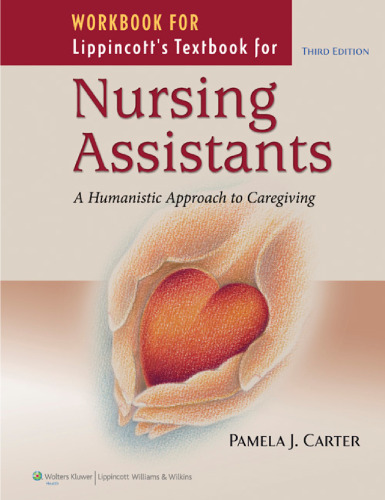 Workbook for Lippincott's Textbook for Nursing Assistants: A Humanistic Approach to Caregiving, Third Edition