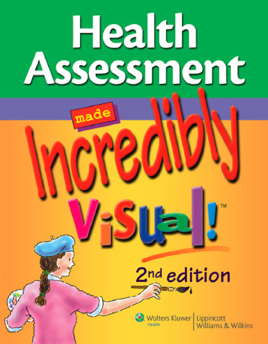 Health Assessment Made Incredibly Visual! (Incredibly Easy! Series), 2nd Edition