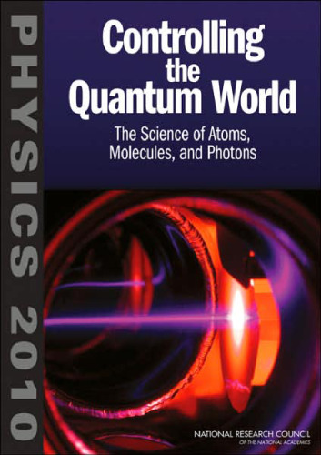 Controlling the quantum world: the science of atoms, molecules, and photons