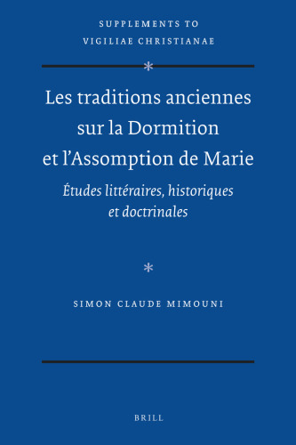 Les traditions anciennes sur la Dormition et l'Assomption de Marie (Supplements to Vigiliae Christianae)