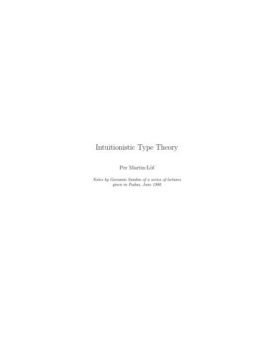 Intuitionistic Type Theory: Notes by Giovanni Sambin of a Series of Lectures Given in Padua, June 1980 (Studies in Proof Theory)