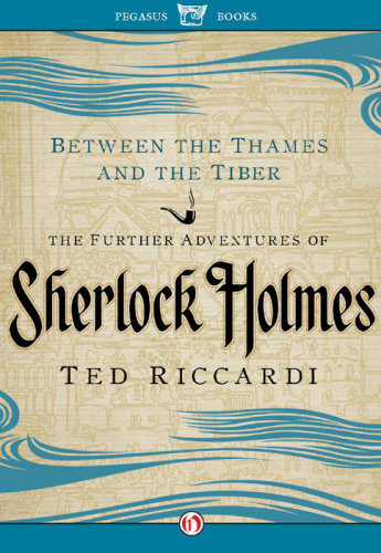 Between the Thames and the Tiber: The Further Adventures of Sherlock Holmes