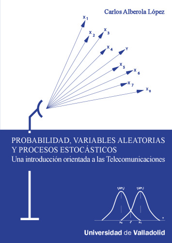 Probabilidad, variables aleatorias y procesos estocásticos: una introducción orientada a las Telecomunicaciones