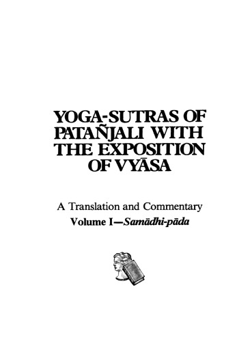 Yoga-sutras of Patañjali with the exposition of Vyasa: a translation and commentary