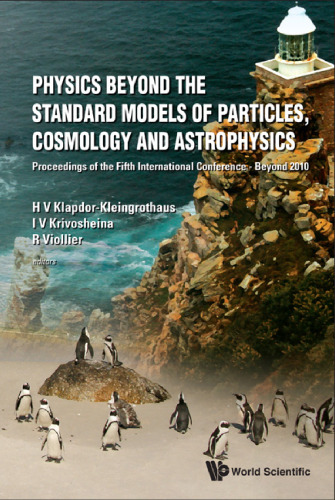 Physics Beyond the Standard Models of Particles, Cosmology and Astrophysics: Proceedings of the Fifth International Conference Beyond 2010