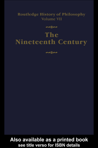 Routledge History of Philosophy Volume VII: The Nineteenth Century