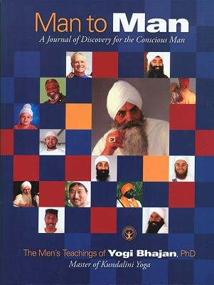 Man to Man: The Men's Teachings Of Yogi Bhajan, PhD