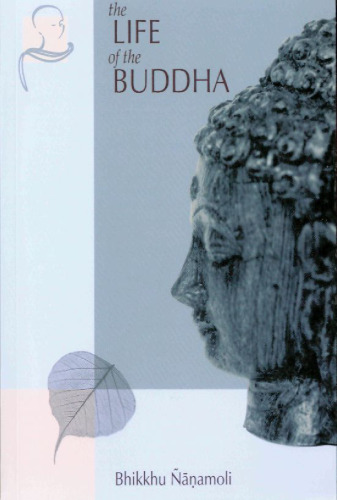 The Life of the Buddha: According to the Pali Canon, 3rd Edition