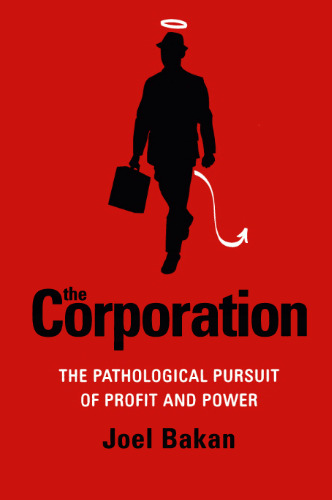 The Corporation: The Pathological Pursuit of Profit and Power