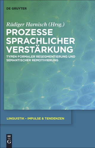 Prozesse sprachlicher Verstärkung: Typen formaler Resegmentierung und semantischer Remotivierung