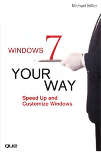 Windows 7 Your Way: Speed Up and Customize Windows