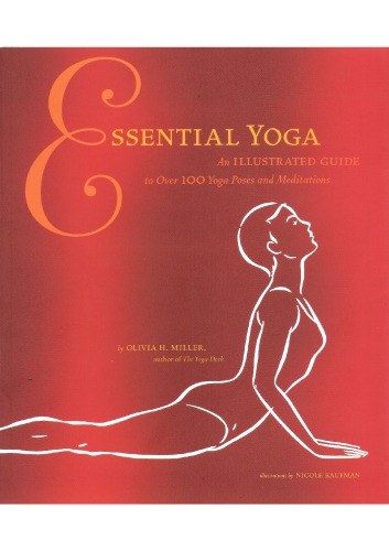 Essential Yoga: An Illustrated Guide to Over 100 Yoga Poses and Meditations