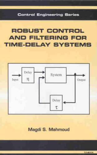 Robust Control and Filtering for Time-Delay Systems (Automation and Control Engineering)