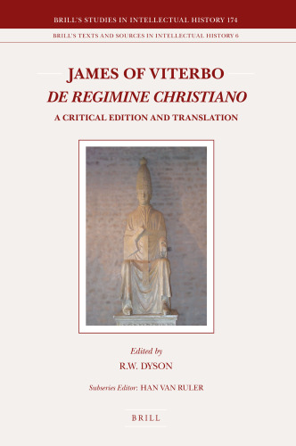 James of Viterbo: De regimine Christiano: a Critical Edition and Translation