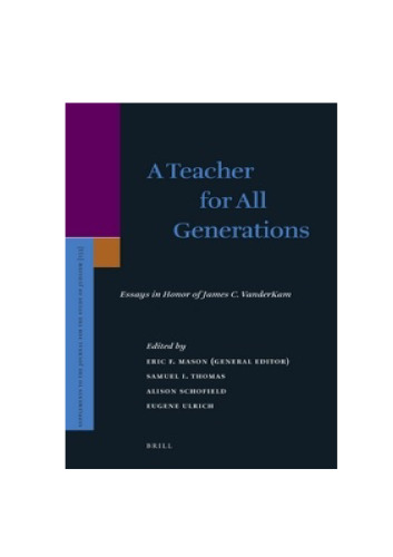 A Teacher for All Generations: Essays in Honor of James C. Vanderkam (Supplements to the Journal for the Study of Judaism)