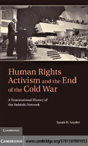 Human Rights Activism and the End of the Cold War: A Transnational History of the Helsinki Network (Human Rights in History)