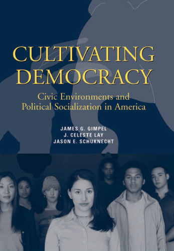 Cultivating Democracy: Civic Environments and Political Socialization in America