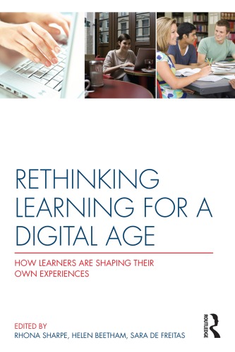 Rethinking learning for a digital age: how learners are shaping their own experiences