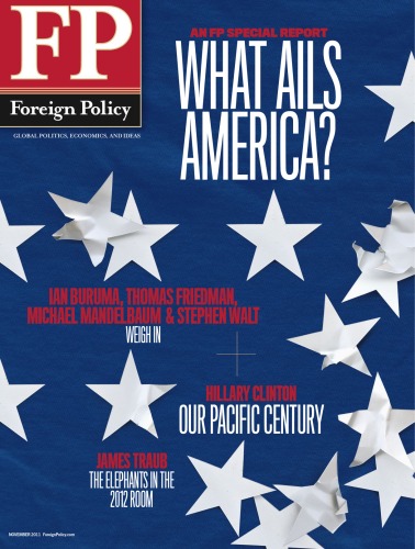 Foreign Policy Magazine - ''What Ails America?'' An FP Special Report (November 2011)