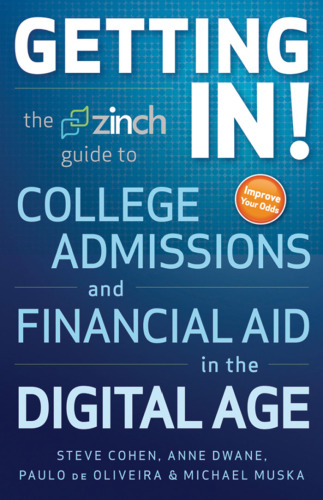 Getting In: The Zinch Guide to College Admissions and Financial Aid in the Digital Age