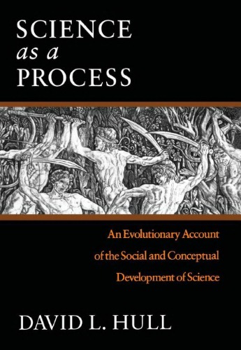 Science as a Process: An Evolutionary Account of the Social and Conceptual Development of Science (Science and Its Conceptual Foundations)