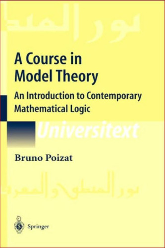 A Course in Model Theory: An Introduction to Contemporary Mathematical Logic