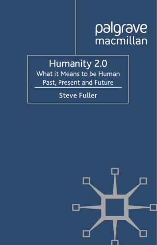 Humanity 2.0: What it Means to be Human Past, Present and Future