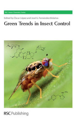 Green Trends in Insect Control (RSC Green Chemistry)