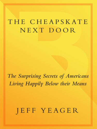 The Cheapskate Next Door: The Surprising Secrets of Americans Living Happily Below Their Means