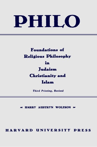 Philo: Foundations of Religious Philosophy in Judaism, Christianity, and Islam (Volumes 1 and 2)