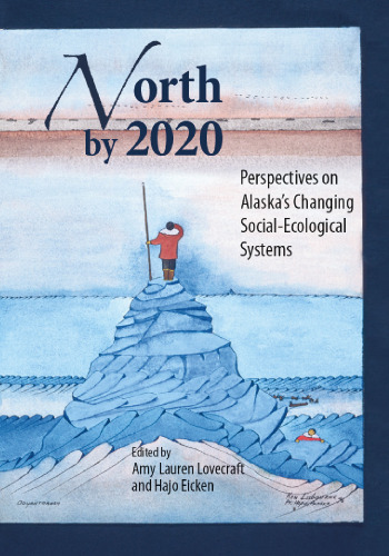 North by 2020: Perspectives on Alaska's Changing Social-Ecological Systems