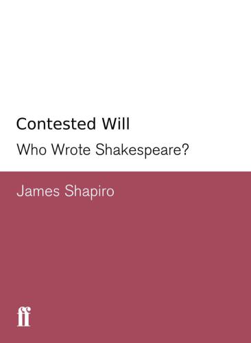 Contested Will: Who Wrote Shakespeare?